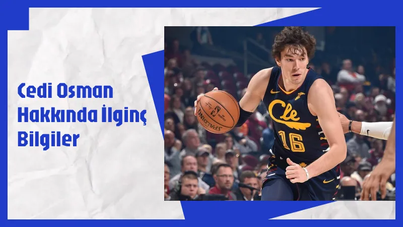 Cedi Osman Hakkında İlginç Bilgiler