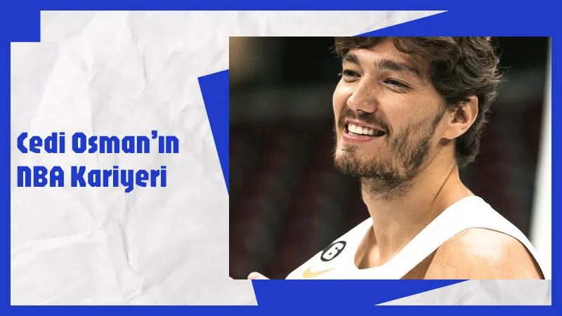 Cedi Osman’ın NBA Kariyeri