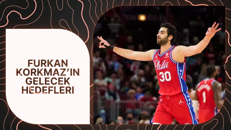 Furkan Korkmaz’ın Oyun Tarzı ve Sahadaki Etkisi