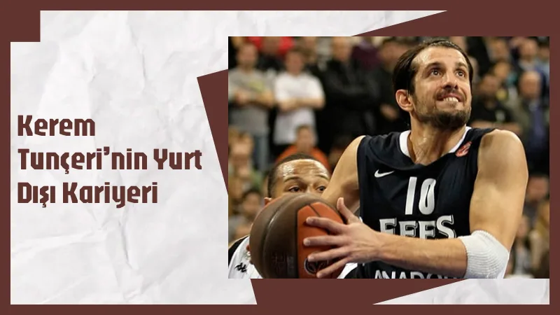 Kerem Tunçeri’nin Yurt Dışı Kariyeri