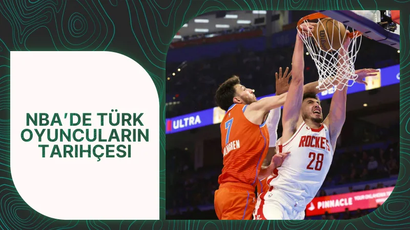 NBA’de Türk Oyuncuların Tarihçesi