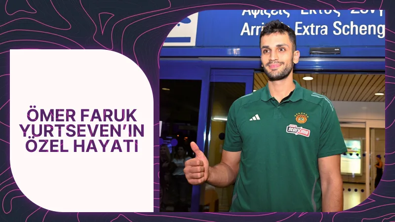 Ömer Faruk Yurtseven’in Özel Hayatı