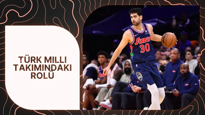 Furkan Korkmaz’ın Türk Milli Takımındaki Rolü